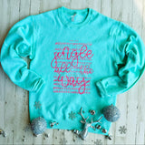 Jingle All The Way Sweatshirt - Ships in 1-2 weeks