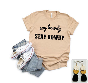 Say Howdy Stay Rowdy tee - in stock