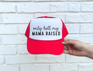 Only Hell My Mama Raised Trucker Hat- in stock