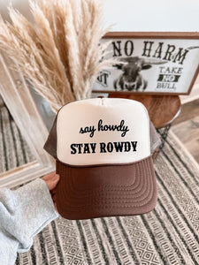 Say Howdy Stay Rowdy Trucker Hat- Ships in 1-2 weeks